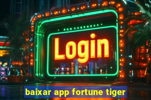 baixar app fortune tiger